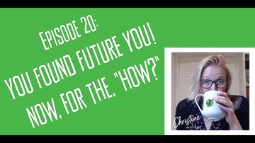 Your Empty Nest Coach Podcast, Episode 20: You Found Future You! Now, for the, "How?"