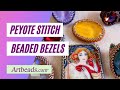 How to Make Beaded Bezels with Peyote Stitch Techniques
