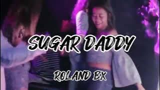 DJ SUGAR DADDY || ROLANDBX REMIX 2023