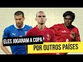 Basileiros que jogaram a copa por outros pases