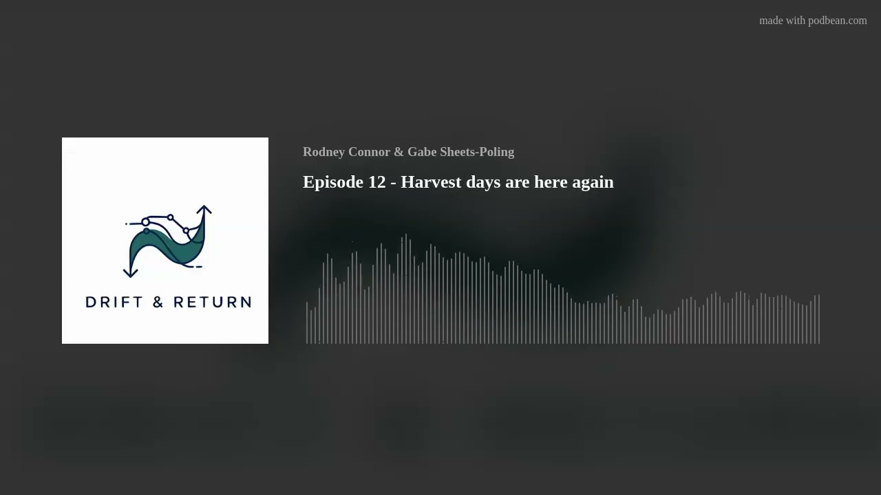Episode 12 - Harvest days are here again