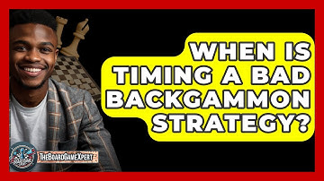 When Is Timing A Bad Backgammon Strategy? - The Board Game Xpert