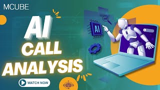 Mcube Ai Call Analysis Features Benefits Explained Cloud Telephony Contact Center Solution