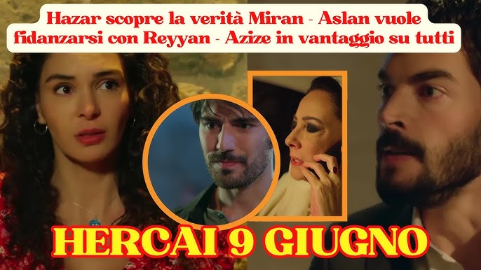 HERCAI anticipazioni 9 giugno in italiano|Reyyan caccia Miran,Hanife  tradisce Azize,Zehra scopre tut - YouTube