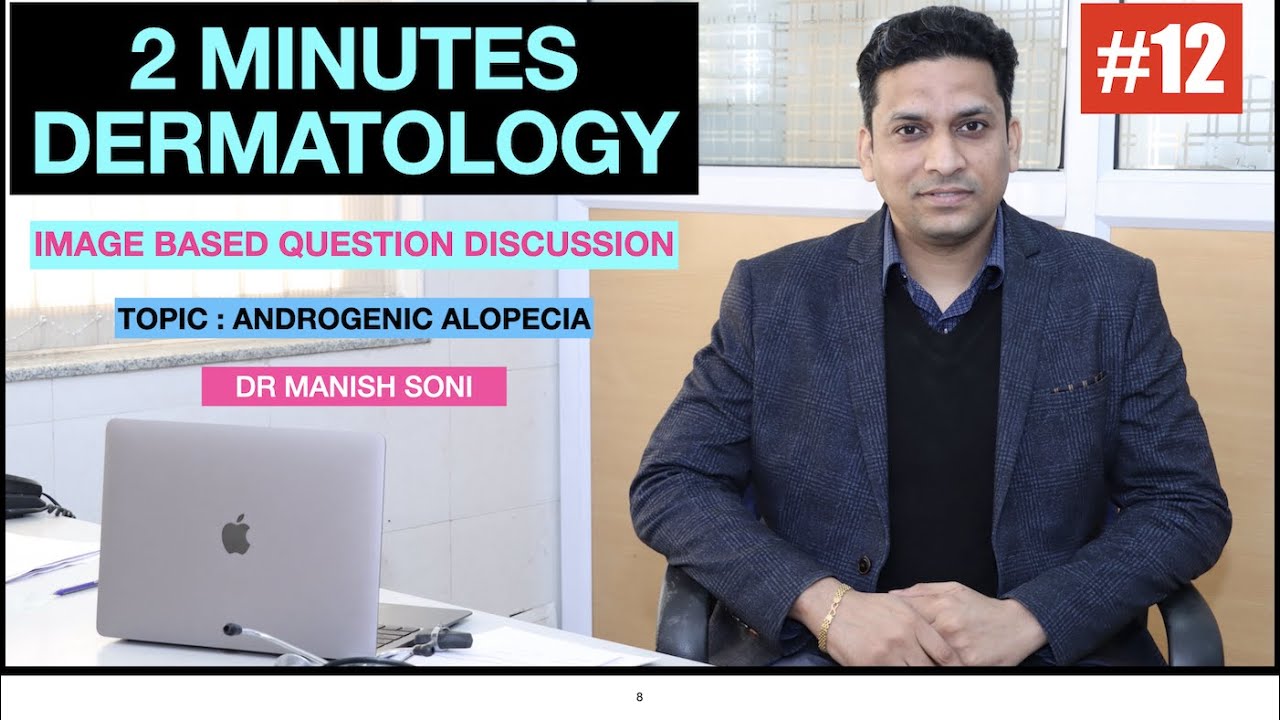 2 MINUTES DERMATOLOGY : ANDROGENIC ALOPECIA