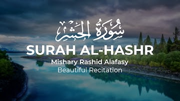 Surah Al-Hashr - Mishary Rashid Alafasy - سورة الحشر  -  مشاری راشد العفاسی