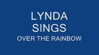 LYNDA SINGS OVER THE RAINBOW