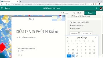 TẠO BÀI KIỂM TRA TRẮC NGHIỆM VÀ TỰ LUẬN VỚI Microsoft FORMS   (Phần 2:  Cài đặt cho bài kiểm tra)