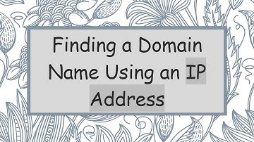 Finding a Domain Name Using an IP Address
