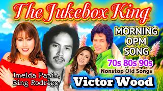 MORNING OPM SONG Best OPM Full Album & Tagalog Hits☀️Victor Wood, Imelda Papin, Bing Rodrico 70s 80s