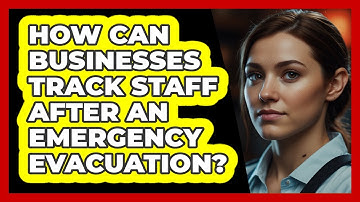 How Can Businesses Track Staff After An Emergency Evacuation? - SecurityFirstCorp.com