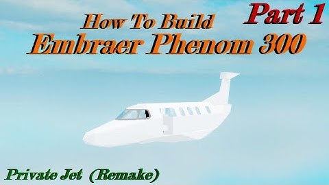How To Build an Private Jet (Embraer Phenom 300) in (Plane Crazy) Roblox Part 1