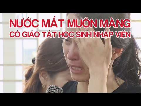 Video Nước mắt muộn màng của cô giáo đánh học sinh nhập viện... - youtube