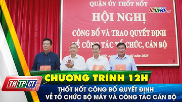Thốt Nốt công bố quyết định về tổ chức bộ máy và công tác cán bộ | Cần Thơ TV
