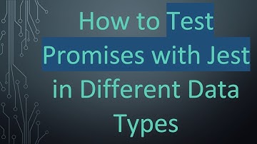 How to Test Promises with Jest in Different Data Types