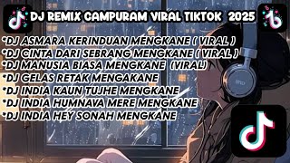DJ REMIX CAMPURAN VIRAL TIKTOK 2025 || DJ SAMPAI KAPAN KAU DAN AKU - DJ ASMARA KERINDUAN MENGKANE