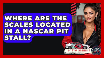 Where Are The Scales Located In A NASCAR Pit Stall? - Pit Stop Chronicles
