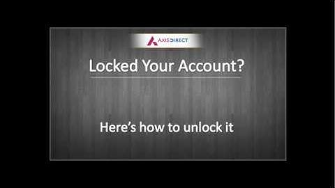 How to unlock your AxisDirect Account