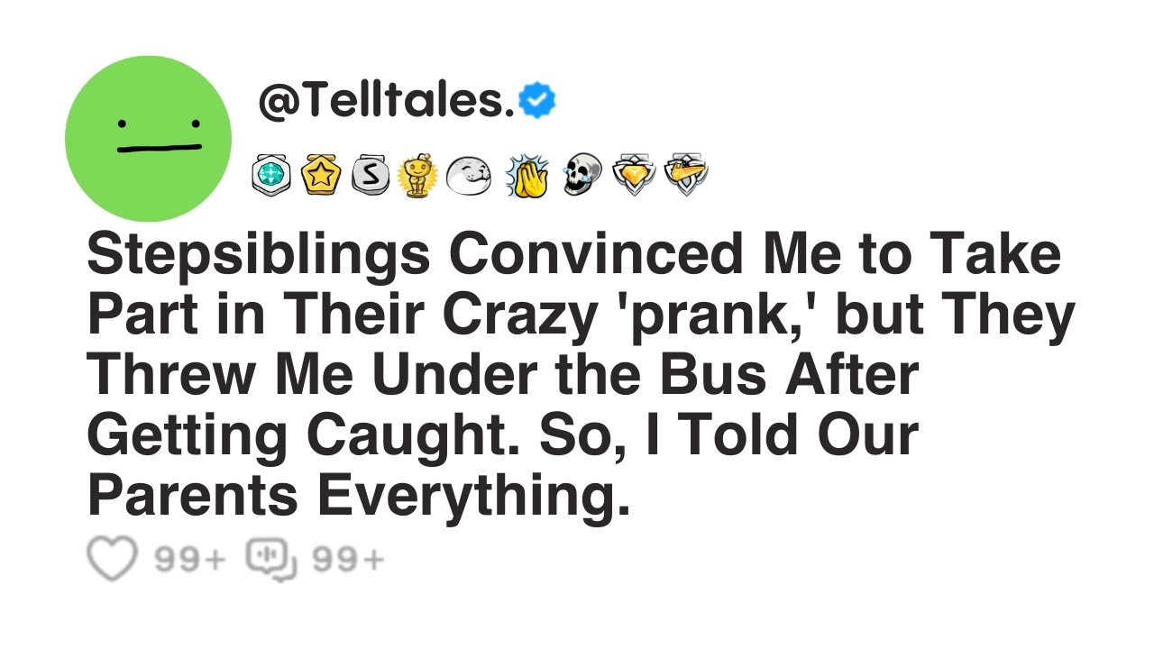Stepsiblings Convinced Me to Take Part in Their Crazy 'prank,' but They Threw Me Under the...