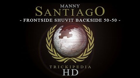 Manny Santiago: Trickipedia - Frontside Shuvit Backside 50-50