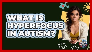 What Is Hyperfocus In Autism? - Answers About Autism