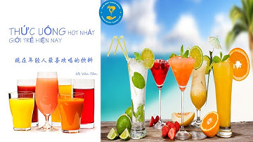 Tên Các Loại THỨC UỐNG Trong Tiếng Trung (Phiên Bản Đầy Đủ) 饮料类 - Hồ Văn Tân
