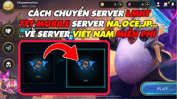 Hướng Dẫn Chuyển Server LMHT - TFT MOBILE từ NA,OCE,JP ... Về VIỆT NAM Miễn Phí (CHANGE SERVER LOL)
