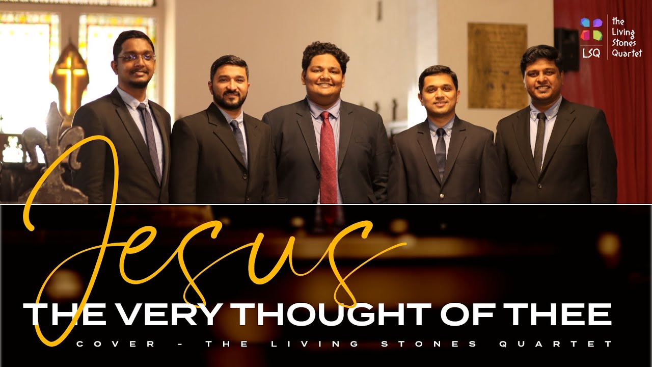 JESUS THE VERY THOUGHT OF THEE | THE LIVING STONES QUARTET #thelsq JESUS THE VERY THOUGHT OF THEE | THE LIVING STONES QUARTET #thelsq