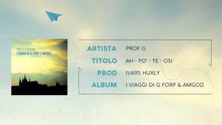 06 Prof G - Ah - Po - Te - Osi Prod. Ivars Huxly