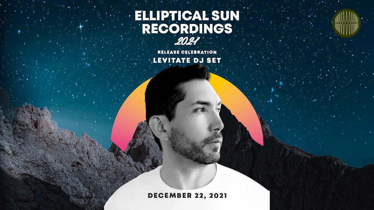 Levitate | 'Elliptical Sun Recordings 2021' Live DJ Set