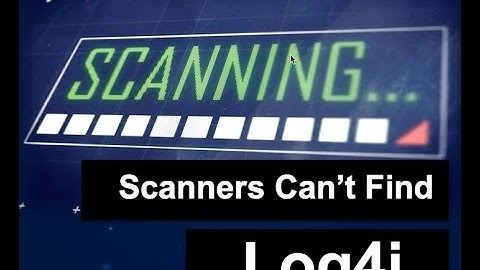 Log4j | Why Your Scanners Can