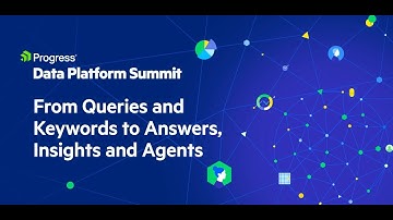 From Queries and Keywords to Answers, Insights and Agents | Progress Data Platform Summit 2025