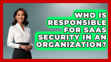 Who Is Responsible for SaaS Security in an Organization? | The SaaS Pros Breakdown News