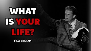 "What is Your Life?" | Live Every Day for God! - Billy Graham Motivational & Inspirational Video