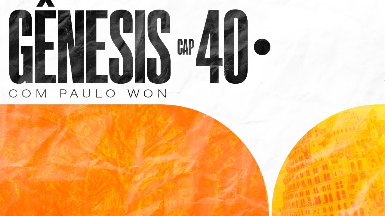 GÊNESIS 40 - Os sonhos de Deus não morrem - 