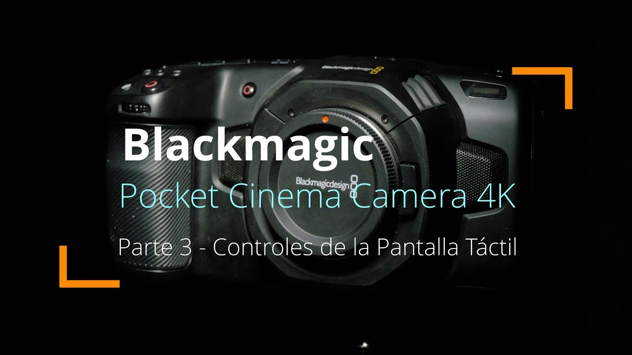 Tutorial Blackmagic Pocket Cinema Camera 4K y 6K - Parte 3: Controles de la pantalla táctil