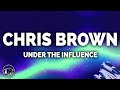 Chris Brown - Under The Influence (Lyrics)