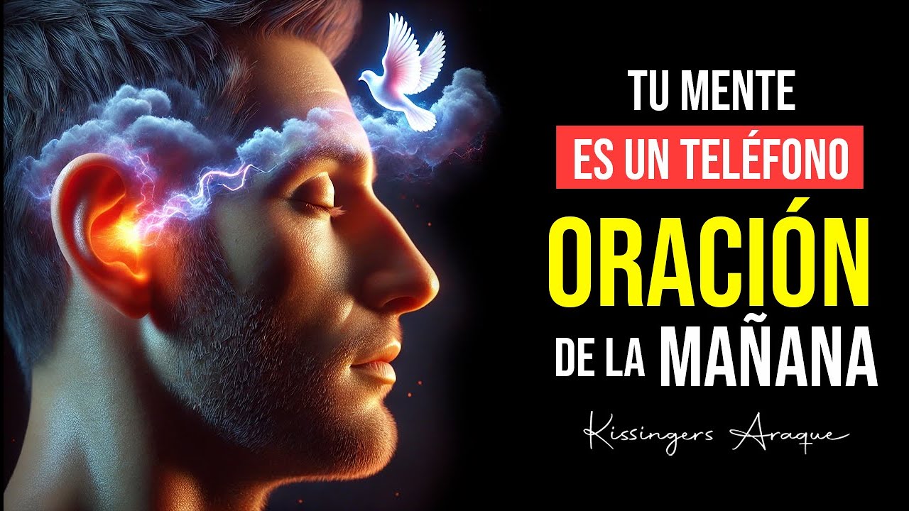 🔥La mente es un teléfono para llamar a Dios | 18 marzo 2025 | Oración de la mañana |  Kissingers A