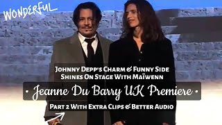 Johnny Depp's Charm & Funny Side Shines On Stage With Maïwenn • Jeanne Du Barry UK Premiere W/Extras