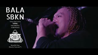 BALA SBKN  Beautiful Days (Beat by Yuto.com™)ワンマンライブ 目撃者 at THE BRIDGE YOKOHAMA