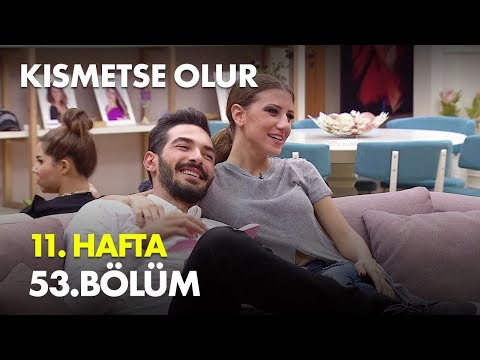 Kısmetse Olur 11. Hafta 53. Bölüm - Full Bölüm