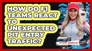 How Do F1 Teams React To Unexpected Pit Entry Traffic? - Pit Stop Chronicles