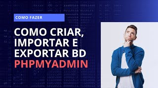 Como criar, importar e exportar banco de dados no PhpMyAdmin
