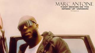 Marc Antoine - Tant Besoin De Toi (Speed Up Version)