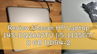 Review Ulasan HP Laptop 14S-DQ2662TU (i5-1135G7/ 8 GB DDR4-2666 MHz RAM/512 GB PCIe® NVMe™ M.2 SSD