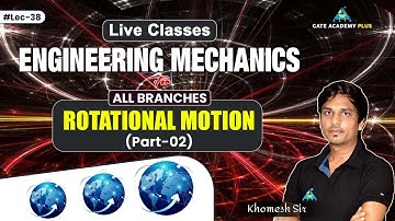#38 Rotational Motion (Part-02) | Engineering Mechanics for All Branches | Khomesh Sir