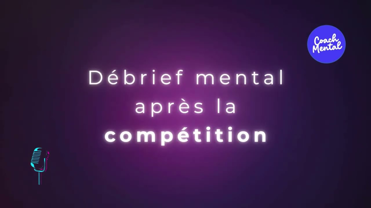 3 Débrief mental après la compétition