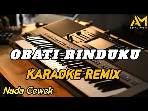 OBATI RINDUKU KARAOKE REMIX NADA CEWEK