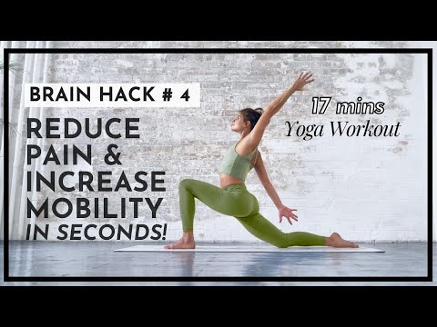 Reduce Pain & Increase Mobility IN SECONDS! • Yoga Workout with Brain Hack  Part 4 • 17 mins 