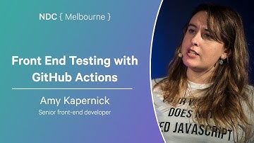 Front End Testing with GitHub Actions - Amy Kapernick - NDC Melbourne 2025